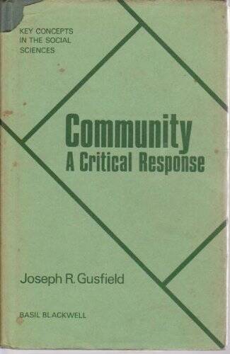 Community: A critical response (Key concepts in the social sciences) - GOOD Community: A critical response (Key concepts in the social sciences) - GOOD