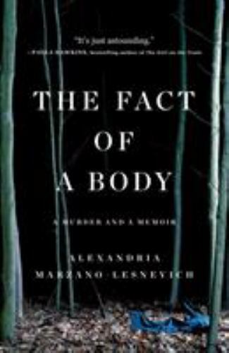 The Fact of a Body: A Murder and a Memoir by Marzano-Lesnevich, Alex The Fact of a Body: A Murder and a Memoir by Marzano-Lesnevich, Alex