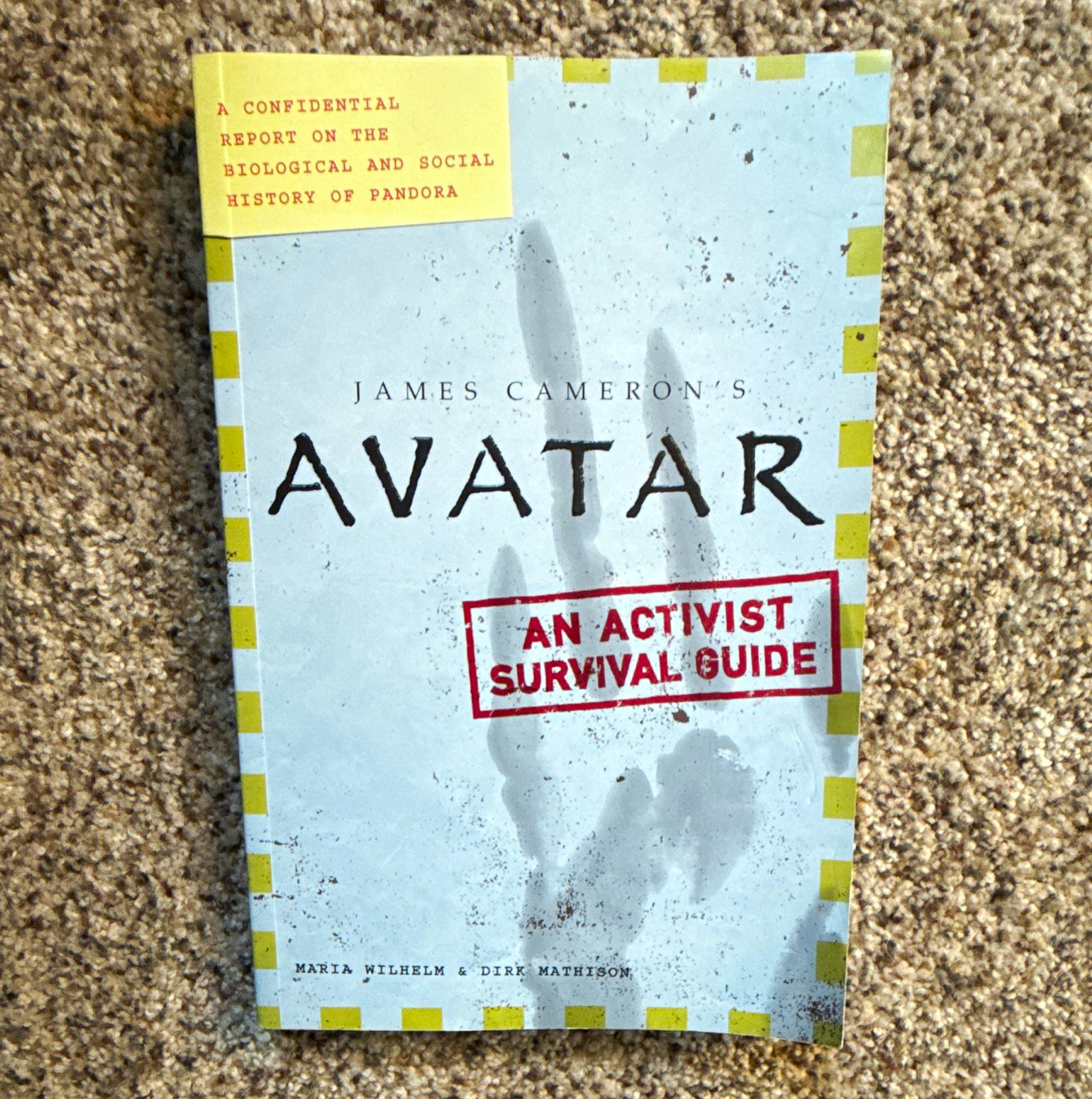 Maria Wilhelm & Dirk Mathison James Cameron\'s Avatar Activist Survival Guide PB Maria Wilhelm & Dirk Mathison James Cameron\'s Avatar Activist Survival Guide PB