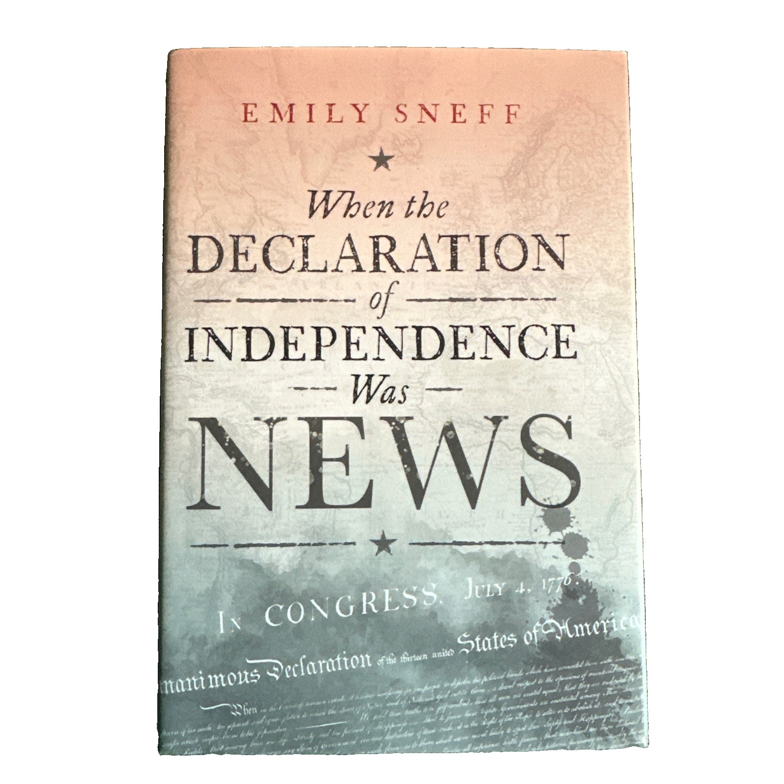 SIGNED When the Declaration of Independence Was News by Emily Sneff (2026)