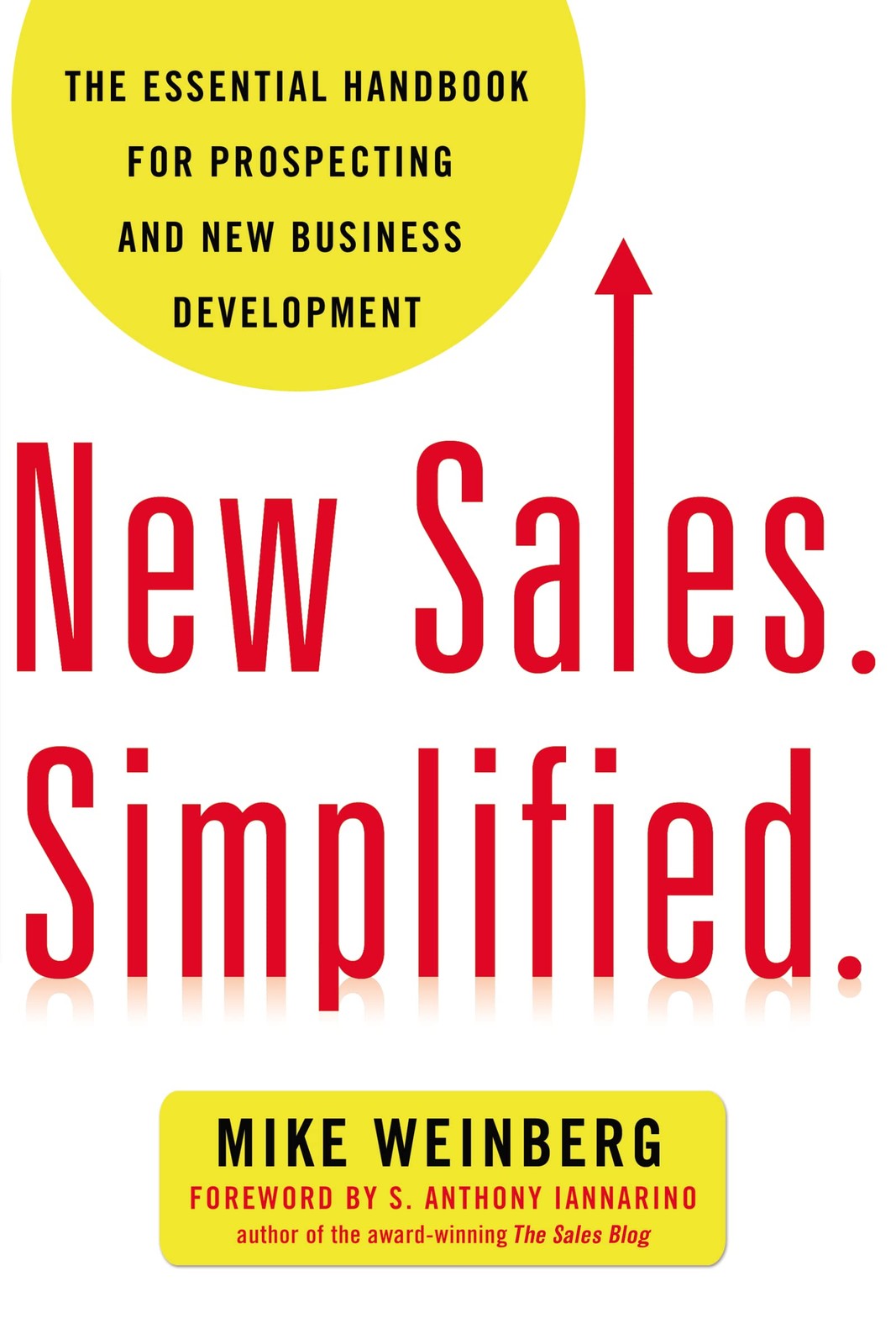 New Sales. Simplified.: The Essential Handbook for Prospecting and New Busin... New Sales. Simplified.: The Essential Handbook for Prospecting and New Busin...