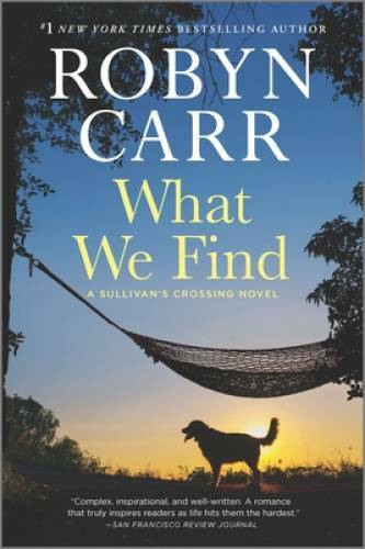 What We Find: A Sullivan\'s Crossing Novel (Sullivan\'s Crossing, 1) - VERY GOOD