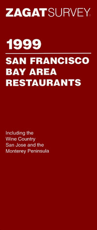 Zagat Survey 1999 San Francisco Bay Area Restaurants (Annual) Blue, Anthony ...