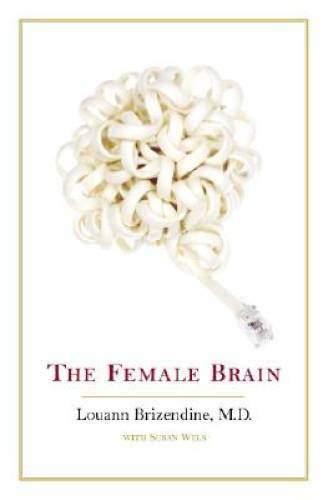 The Female Brain - Hardcover By Brizendine M.D., Louann - GOOD