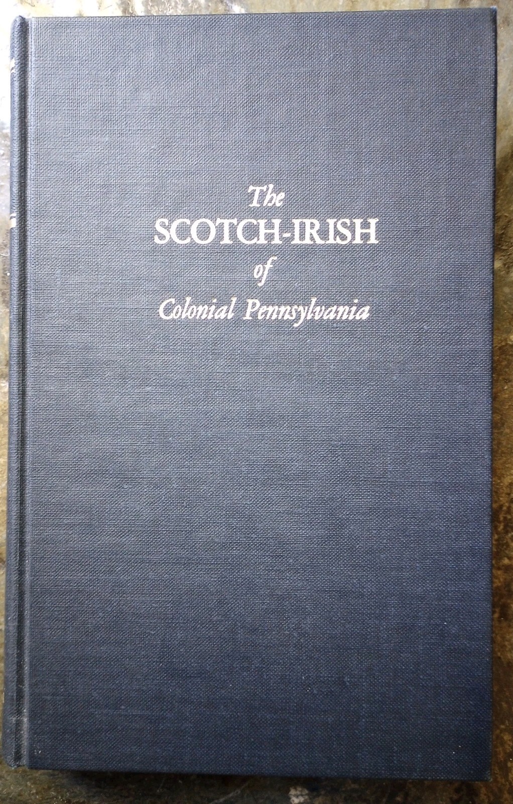 The SCOTCH-IRISH of Colonial Pennsylvania Dunaway Genealogy HB