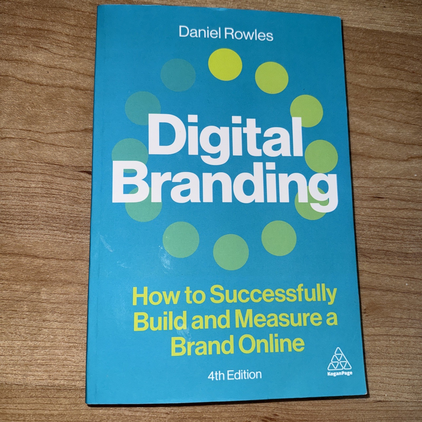 Digital Branding : How to Successfully Build and Measure a Brand Online by...