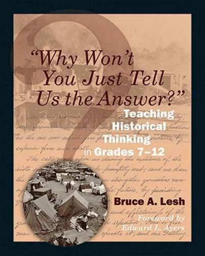 "Why Won\'t You Just Tell Us the Answer?": Teaching Historical Thi - GOOD "Why Won\'t You Just Tell Us the Answer?": Teaching Historical Thi - GOOD