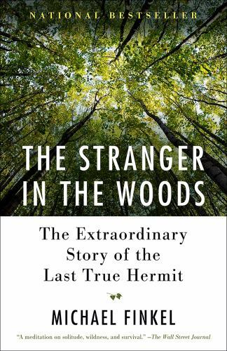 The Stranger in the Woods: The Extra..., Michael Finkel