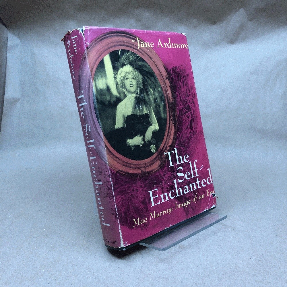 The self-enchanted: Mae Murray,: Image of an era The self-enchanted: Mae Murray,: Image of an era