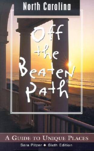 North Carolina Off the Beaten Path, 6th: A Guide to Unique Places (Off th - GOOD North Carolina Off the Beaten Path, 6th: A Guide to Unique Places (Off th - GOOD
