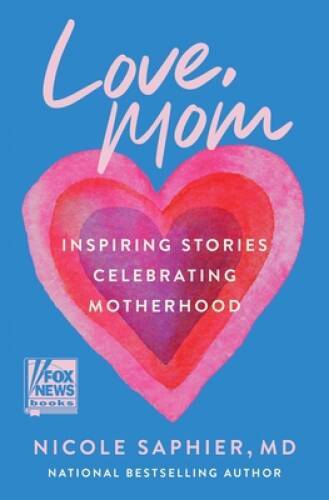 Love, Mom: Inspiring Stories Celebrating Motherhood - Hardcover - VERY GOOD Love, Mom: Inspiring Stories Celebrating Motherhood - Hardcover - VERY GOOD