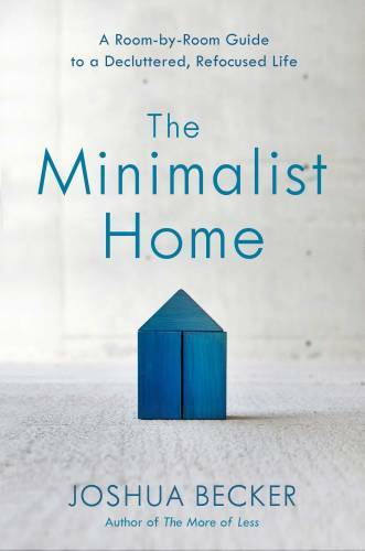 The Minimalist Home: A Room-by-Room Guide to a Decluttered, Re - VERY GOOD The Minimalist Home: A Room-by-Room Guide to a Decluttered, Re - VERY GOOD