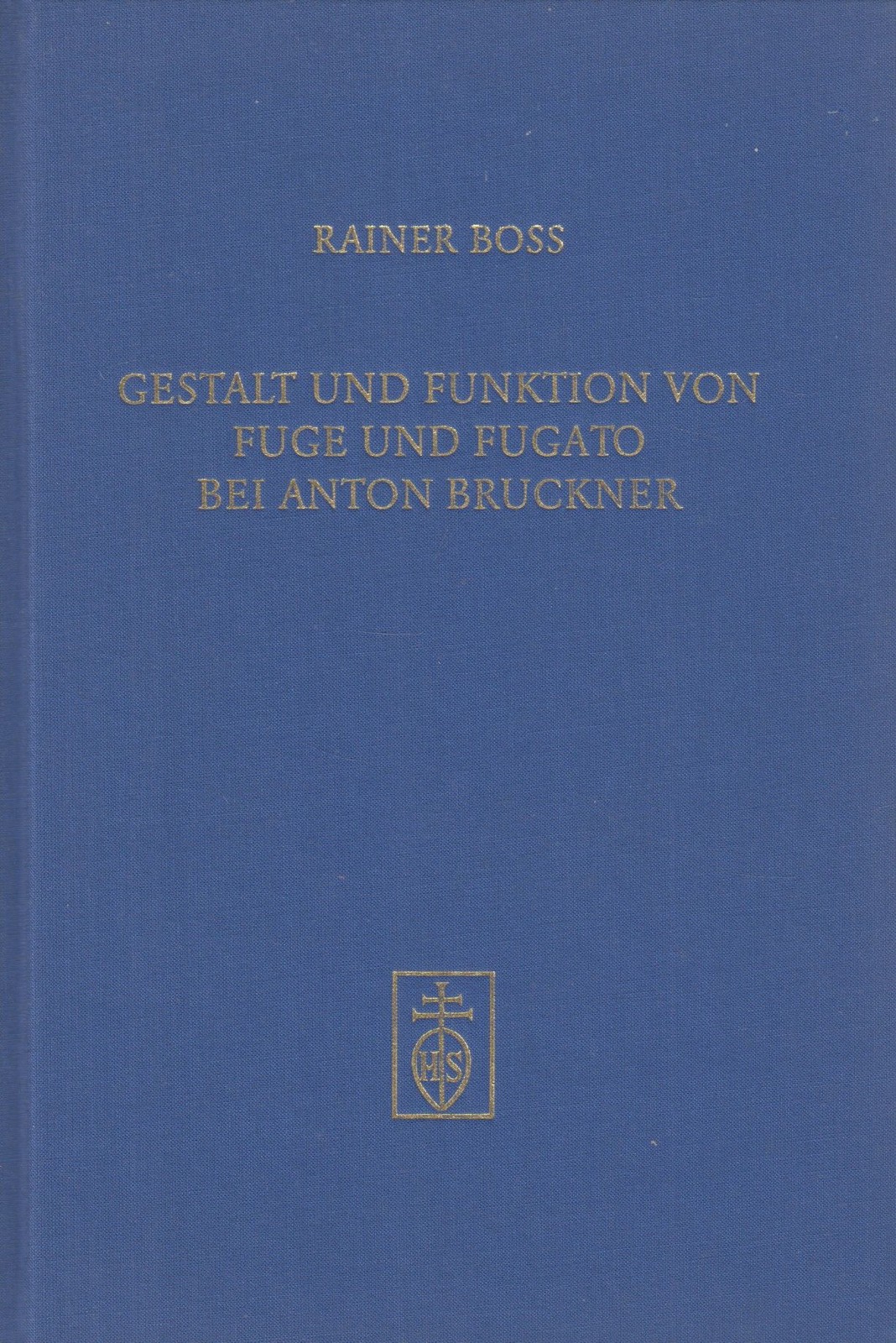 Buch: Gestalt und Funktion von Fuge und Fugato bei Anton Bruckner, Boss, 1997