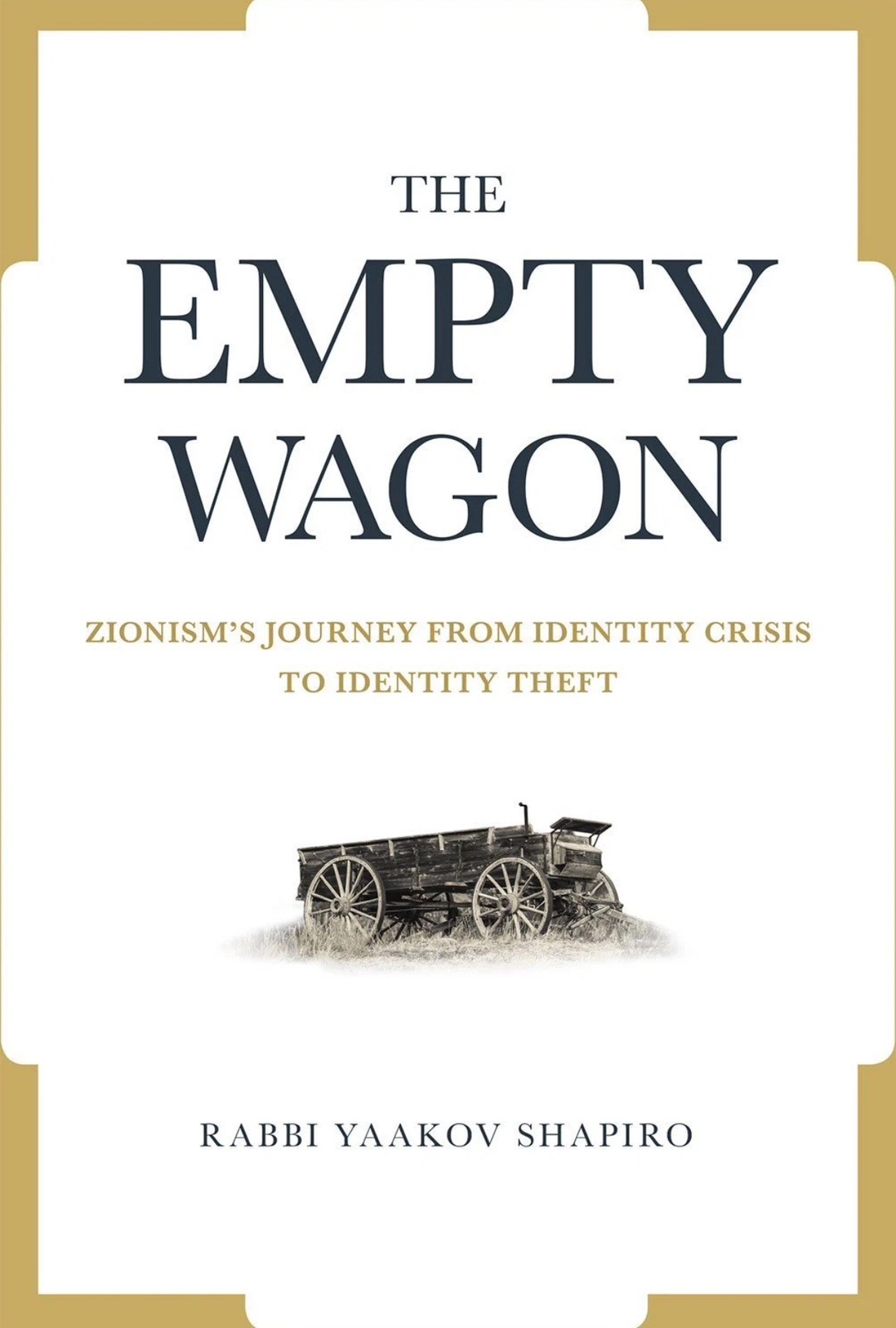The Empty Wagon: Zionism\'s Journey from Identity Crisis to Identity Theft The Empty Wagon: Zionism\'s Journey from Identity Crisis to Identity Theft