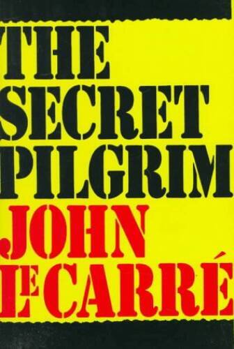 The Secret Pilgrim - Hardcover By John Le Carre - GOOD