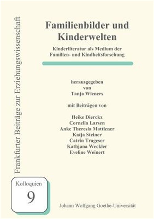 Familienbilder und Kinderwelten: Kinderliteratur als Medium der Familien- und Ki