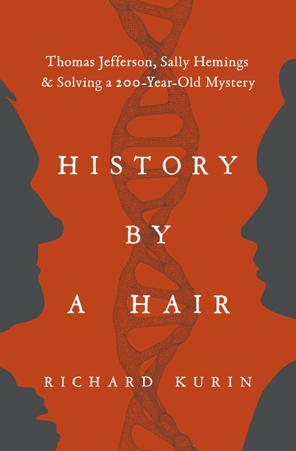 History by a Hair: Thomas Jefferson, Sally Hemings & Solving a 200-Yea Hardcover