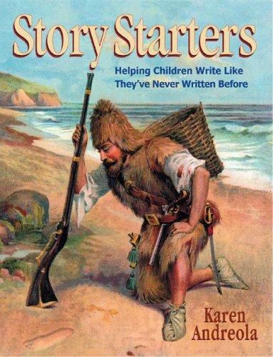 Story Starters: Helping Children Write Like They've Never Written Before by Kar