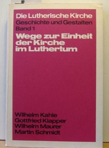 Wege zur Einheit der Kirche im Luthertum (Die lutherische Kirche, Geschichte...