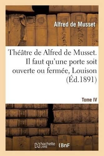 Alfred de Musse Théâtre de Alfred de Musset.Tome IV, Il  (Paperback) (UK IMPORT)