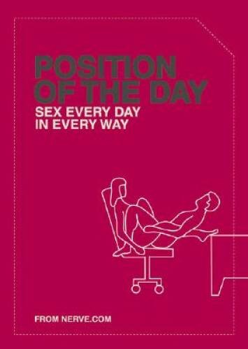 Position of the Day: Sex Every Day in Every Way - Paperback By Nerve.com - GOOD