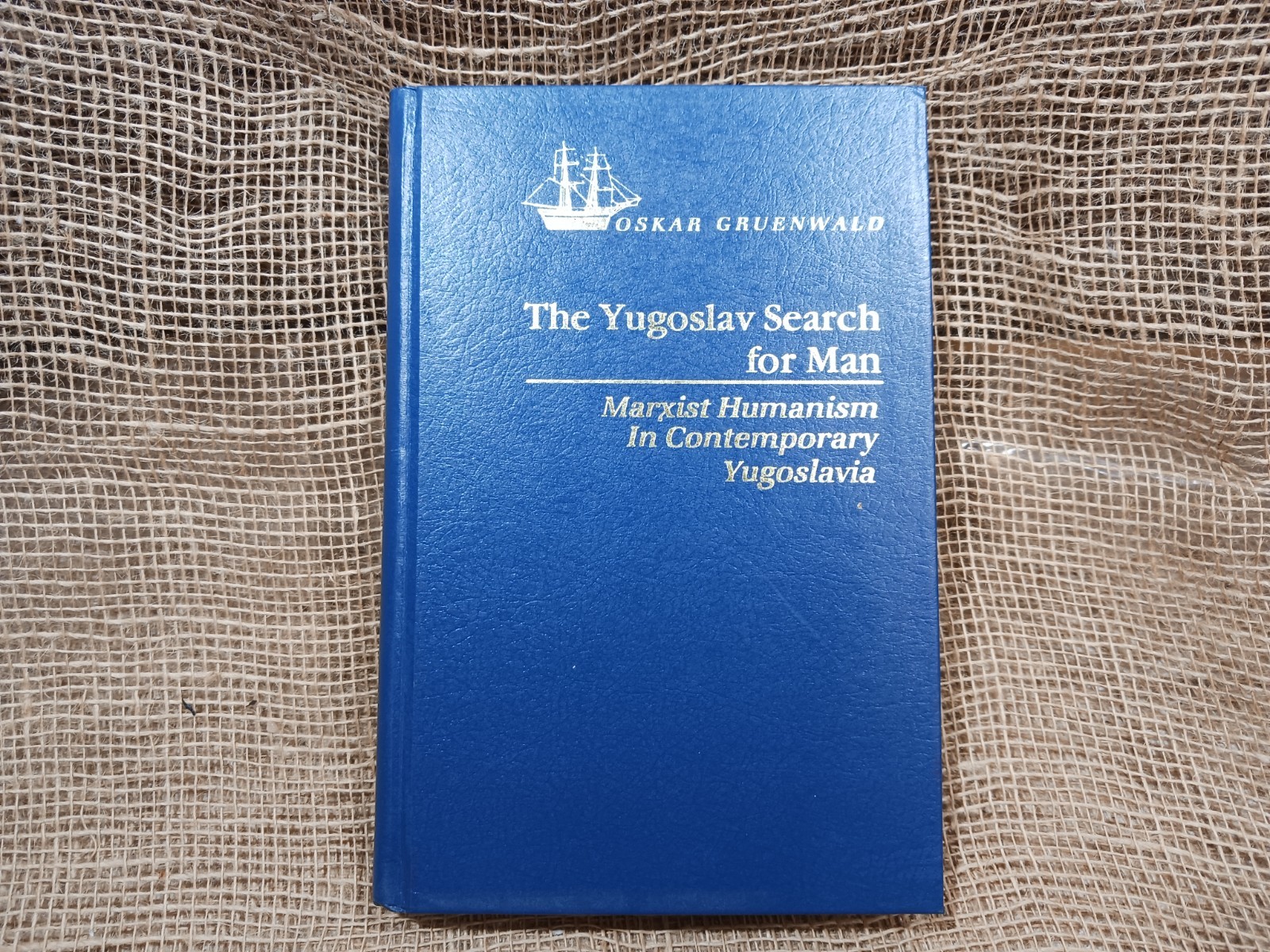 THE YUGOSLAV SEARCH FOR MAN By Oskar Gruenwald - 1983 HC - Marxist Humanism