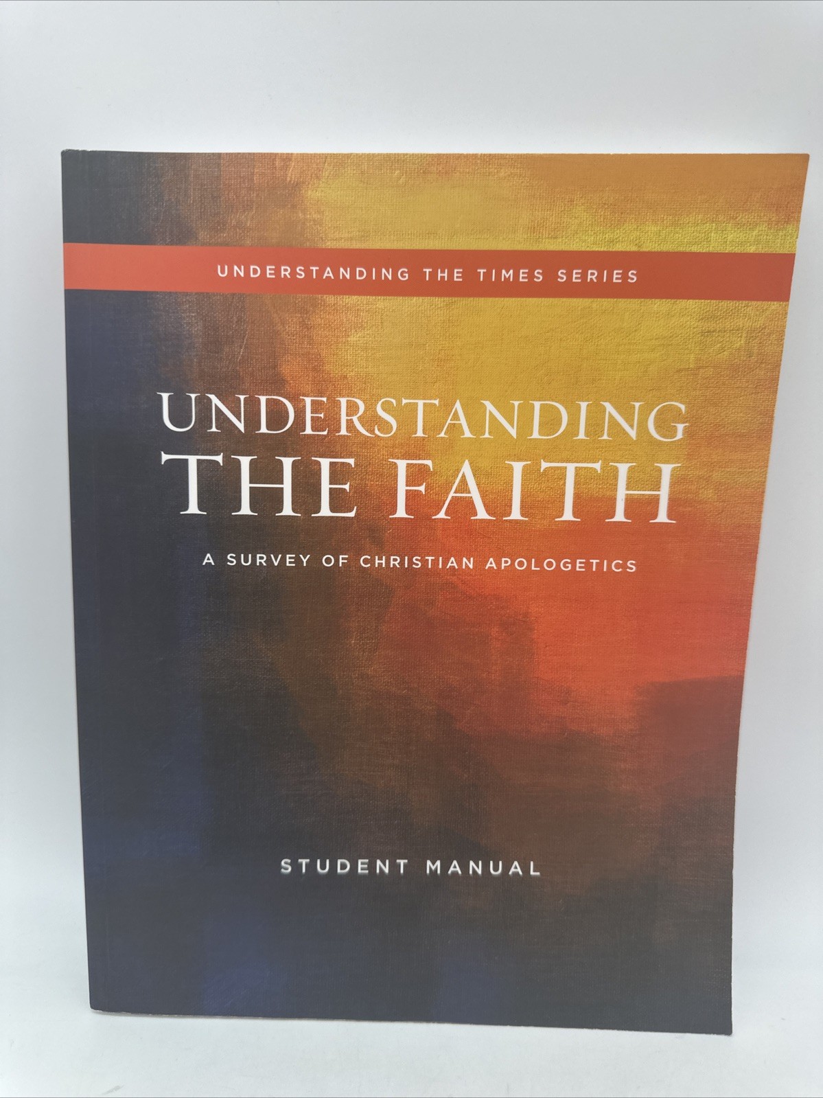 Understanding the Faith:Christian Apologetic Student Manual SummitMinistries NEW Understanding the Faith:Christian Apologetic Student Manual SummitMinistries NEW