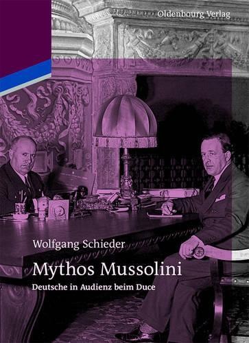 Wolfgang Schieder Mythos Mussolini (Paperback)