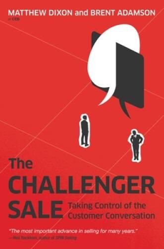 The Challenger Sale: Taking Control of the Customer Conversation - GOOD The Challenger Sale: Taking Control of the Customer Conversation - GOOD