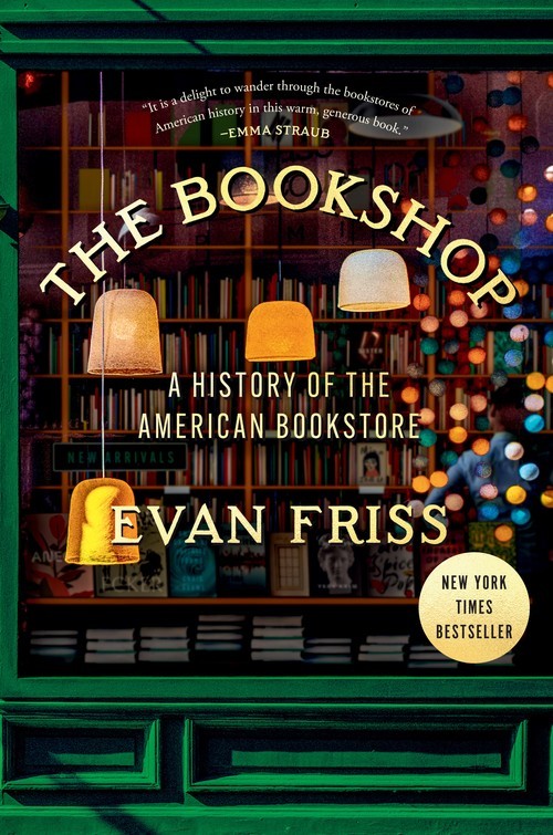 The Bookshop: A History of the American ..., Evan Friss
