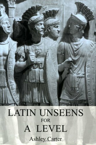 Latin Unseens for a Level By Ashley Carter