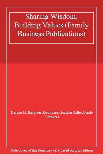 Sharing Wisdom, Building Values (Family Busines, Kenyon-Rouvinez, Adler, Cor-,