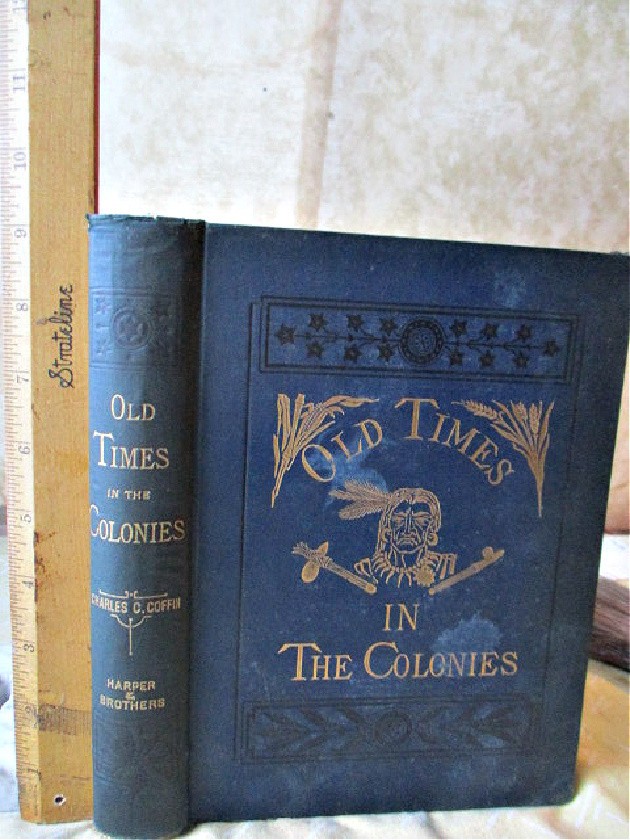 OLD TIMES In The COLONIES, 1880, Chas.Carleton COFFIN, Illustrated