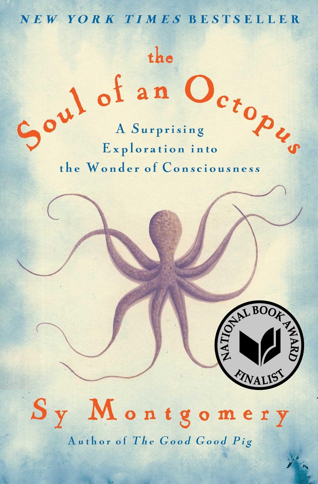 The Soul of an Octopus: A Surprising Exploration into the Wonder of Consciou...