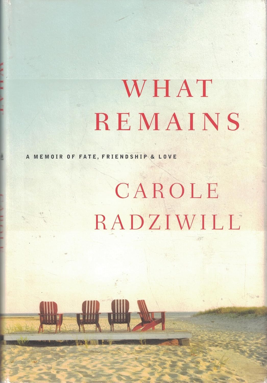 What Remains : A Memoir of Fate, Friendship, and Love by Carole Radziwill (2005,