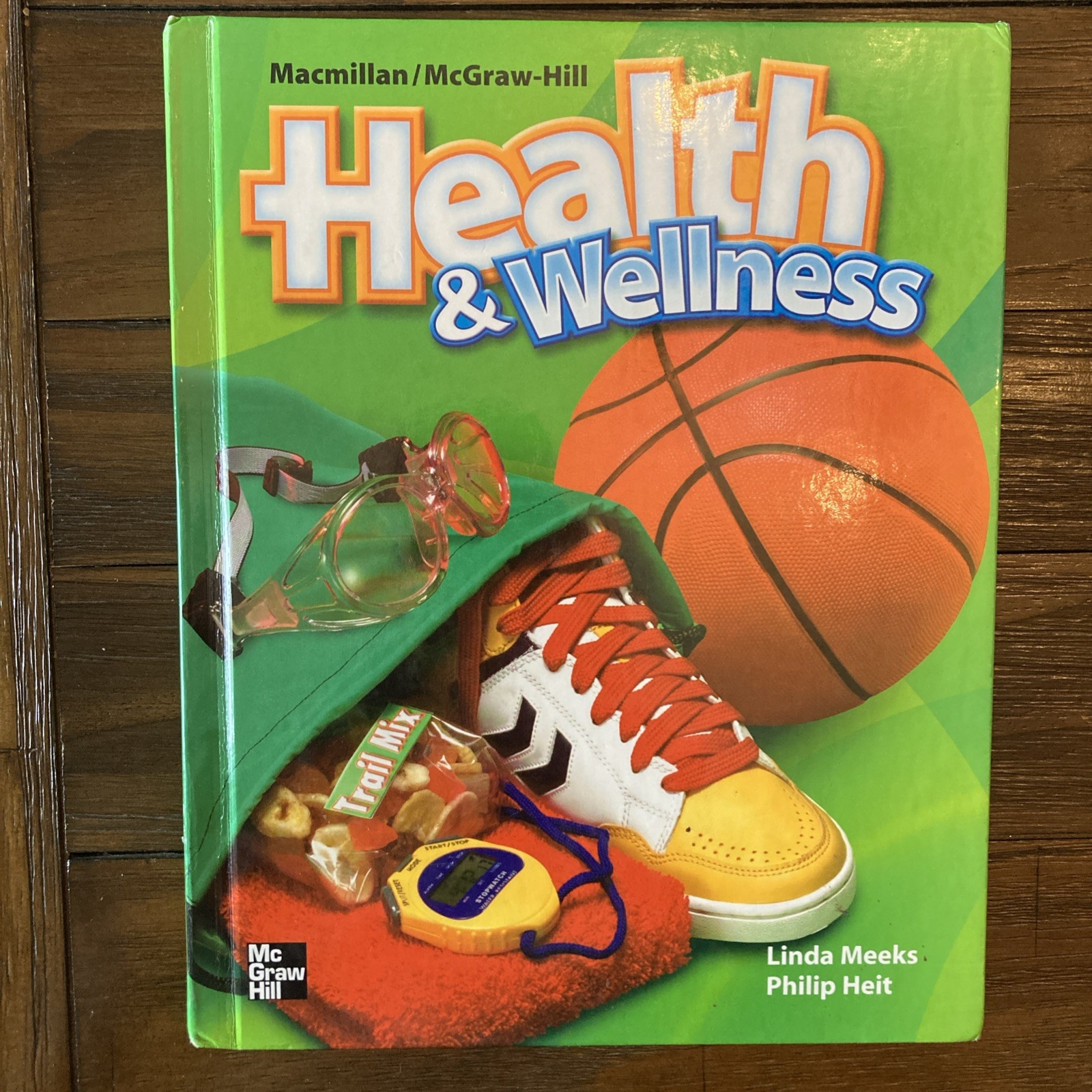 Macmillan / McGraw-Hill HEALTH & WELLNESS Grade 6 By Linda Meeks & Philip Heit