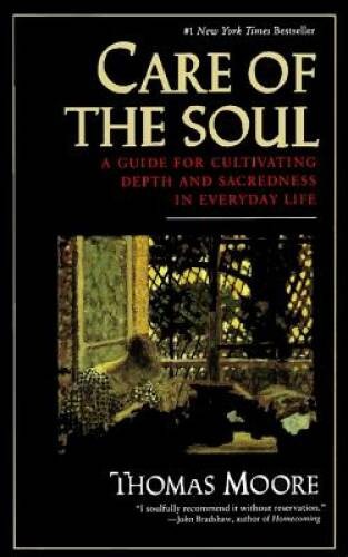 Care of the Soul : A Guide for Cultivating Depth and Sacredness in Everyd - GOOD Care of the Soul : A Guide for Cultivating Depth and Sacredness in Everyd - GOOD