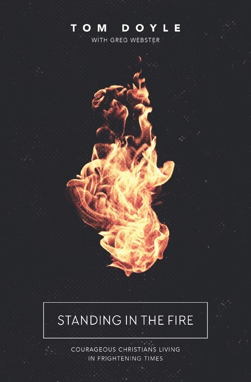 Standing in the Fire: Courageous Christia..., Tom Doyle