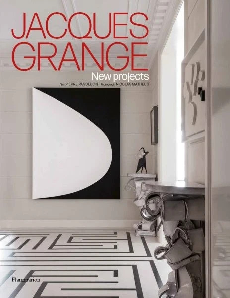 Jacques Grange : New Projects, by Passebon, Pierre; (2080482467)  Hardcover