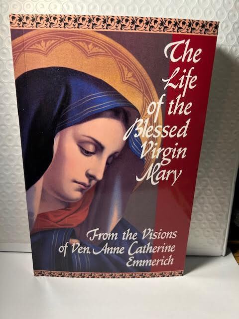The Life of the Blessed Virgin Mary (NEW)  by Venerable Anne Catherine Emmerich 