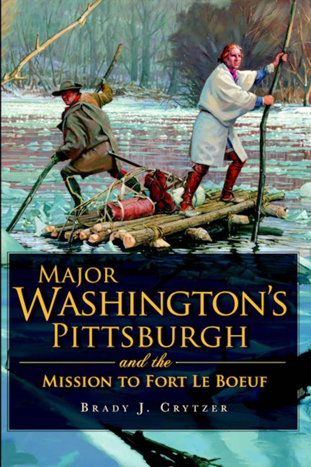 NEW The History Press Major Washington\'s Pittsburgh and the Mission to Fort Le B