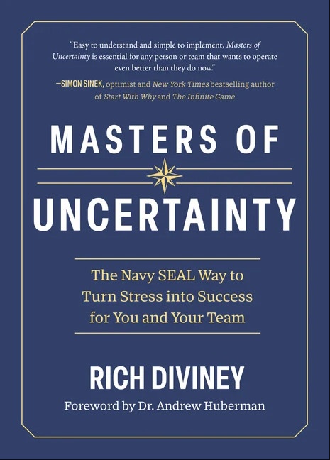 Masters of Uncertainty: The Navy Seal Way to Turn Stress Into Success for You
