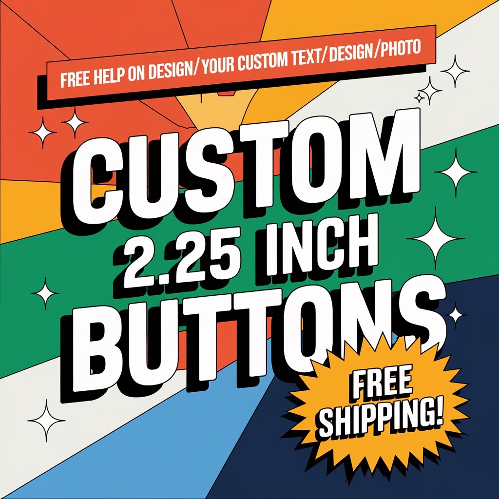 100 Custom 2.25” Buttons | Personalized Pinback Badges | 