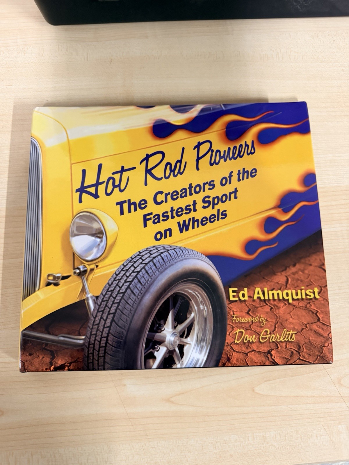 Hot Rod Pioneers: The Creators of the Fastest Sport on Wheels - AUTOGRAPHED COPY Hot Rod Pioneers: The Creators of the Fastest Sport on Wheels - AUTOGRAPHED COPY