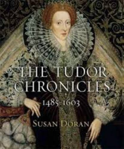 The Tudor Chronicles: 1485-1603 by Susan Doran The Tudor Chronicles: 1485-1603 by Susan Doran
