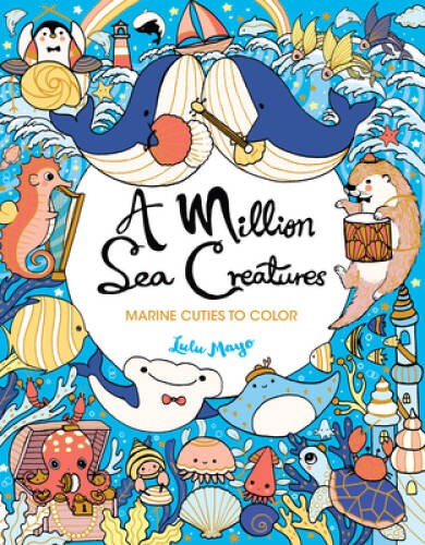 A Million Sea Creatures: Marine Cuties to Color (A Million Creatures to - GOOD A Million Sea Creatures: Marine Cuties to Color (A Million Creatures to - GOOD