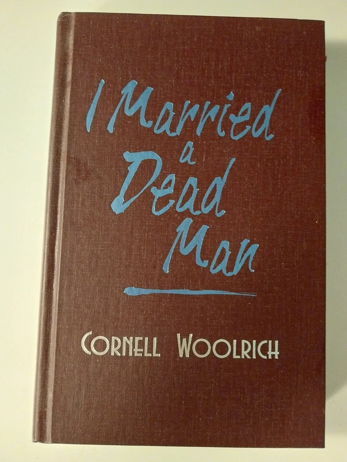 Cornell WOOLRICH -- I Married A Dead Man -- 2003 Impress Hardcover