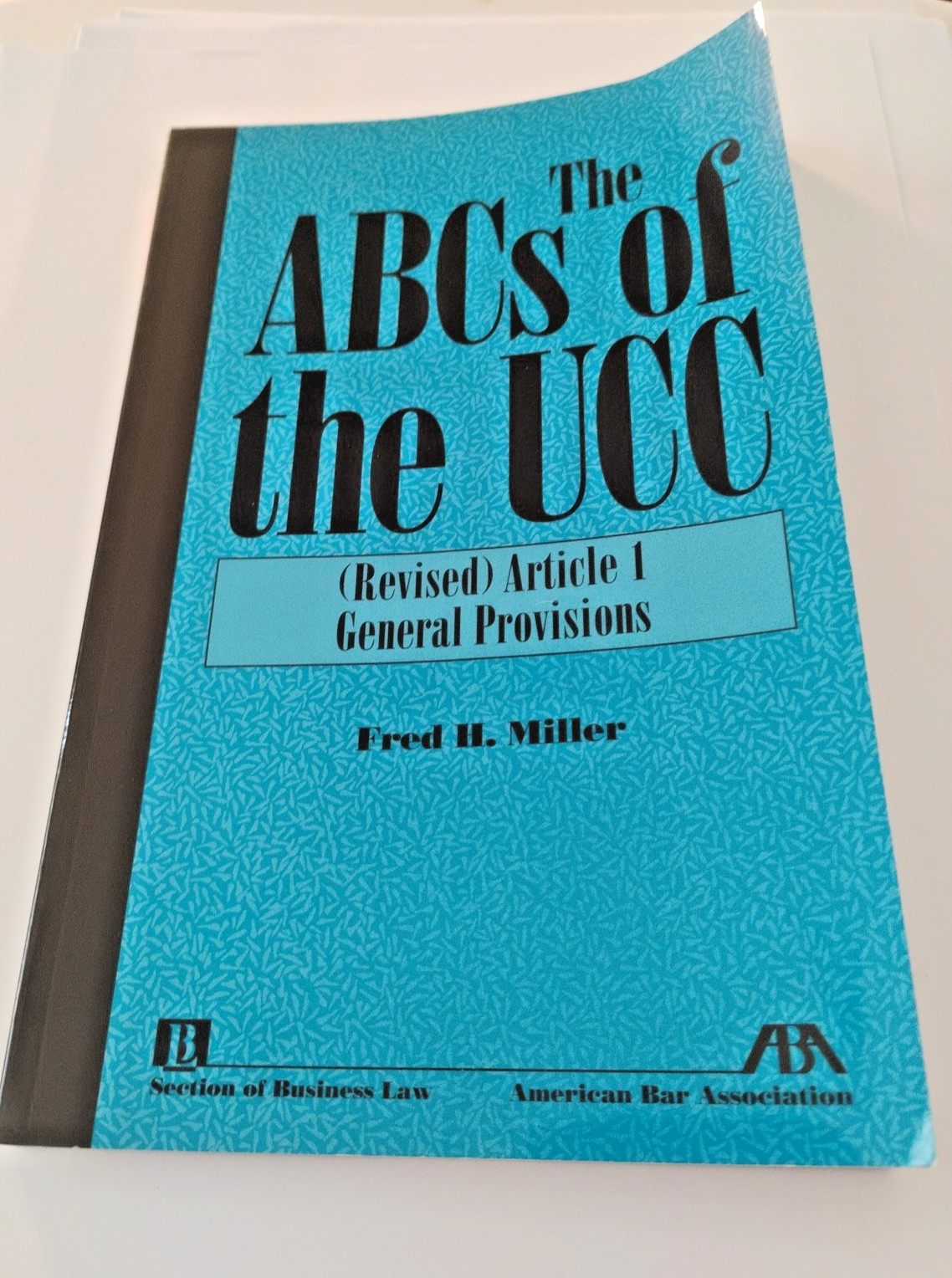 The ABCs of the UCC: (Revised) Article 1 General Provisions Miller, Frederick The ABCs of the UCC: (Revised) Article 1 General Provisions Miller, Frederick
