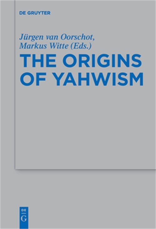 The Origins of Yahwism (Paperback or Softback)