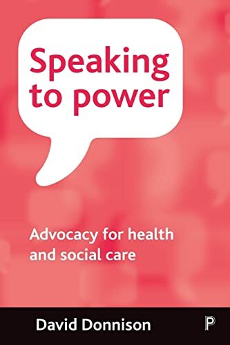 Speaking to Power: Advocacy for health and social care By David 